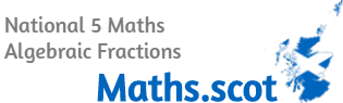 National 5 Maths: Algebraic Fractions