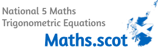 National 5 Maths: Trigonometric Equations